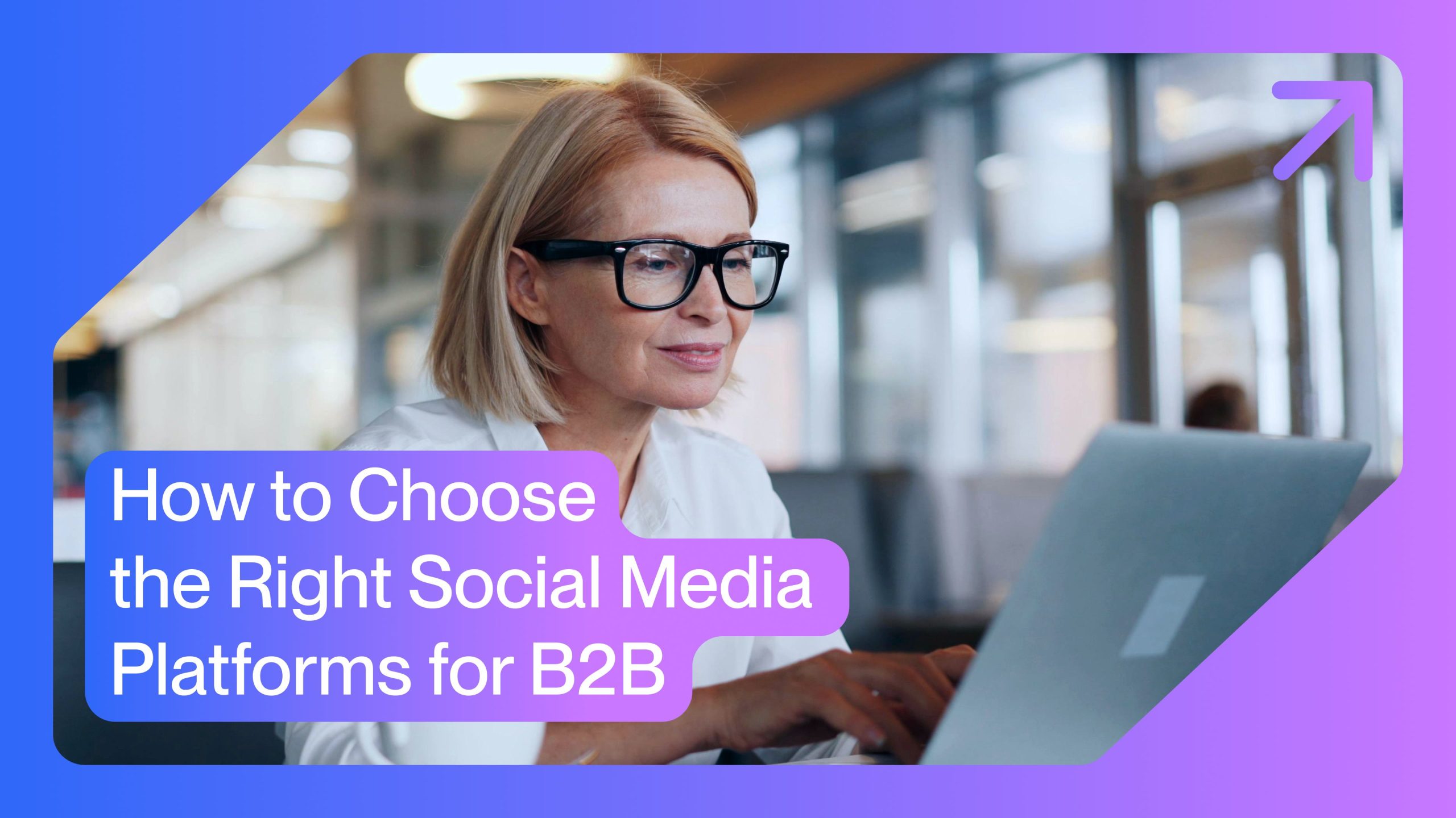 How to Choose the Right Social Media Platforms for B2B (With Top Picks)